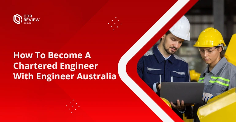 How To Become A Chartered Engineer With Engineer Australia